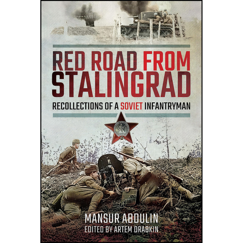 کتاب Red Road From Stalingrad اثر Mansur Abdulin and Artem Drabkin انتشارات Pen and Sword Military کتاب Red Road From Stalingrad اثر Mansur Abdulin and Artem Drabkin انتشارات Pen and Sword Military
