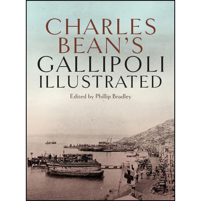 کتاب Charles Beans Gallipoli اثر Phillip Bradley انتشارات Allen Unwin کتاب Charles Beans Gallipoli اثر Phillip Bradley انتشارات Allen Unwin