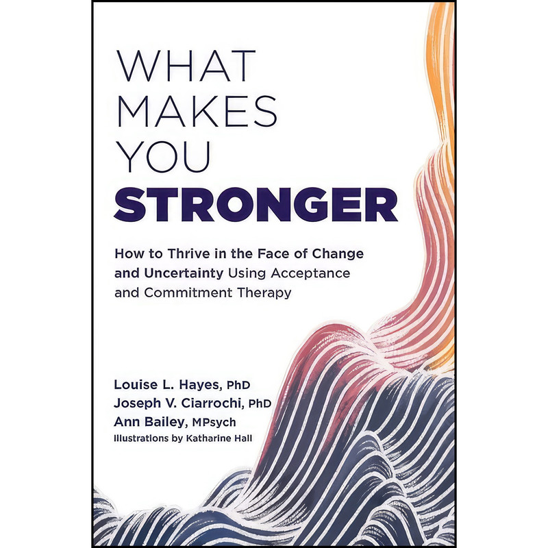 کتاب What Makes You Stronger اثر جمعي از نويسندگان انتشارات New Harbinger Publications کتاب What Makes You Stronger اثر جمعي از نويسندگان انتشارات New Harbinger Publications