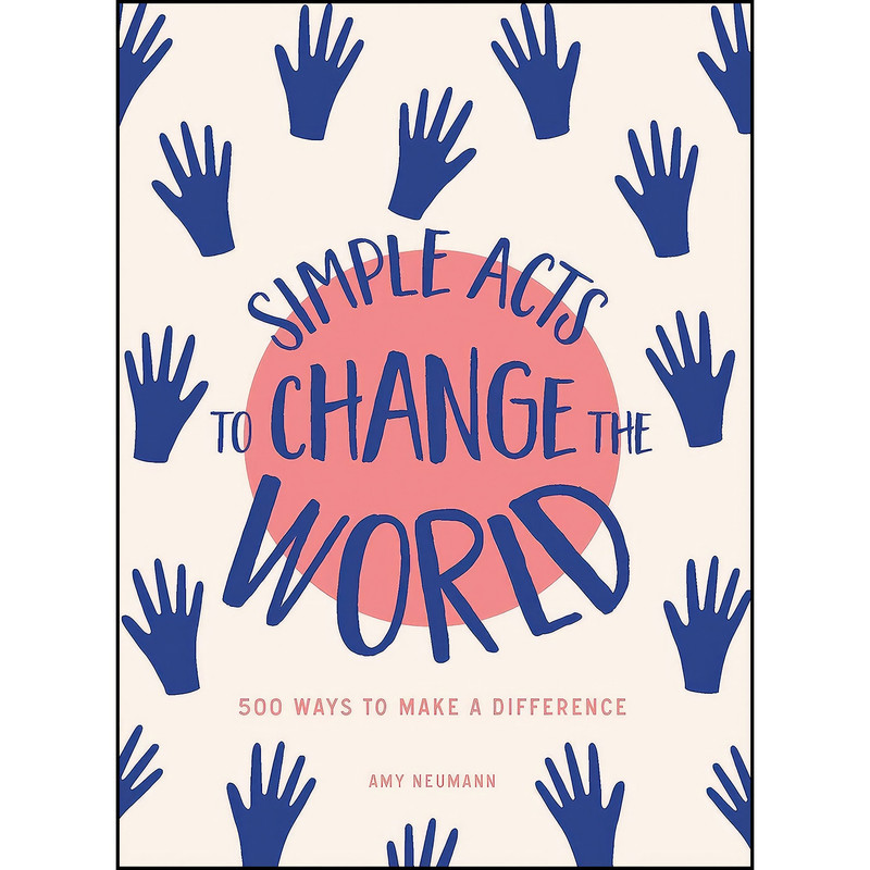 کتاب Simple Acts to Change the World اثر Amy Neumann انتشارات Adams Media کتاب Simple Acts to Change the World اثر Amy Neumann انتشارات Adams Media