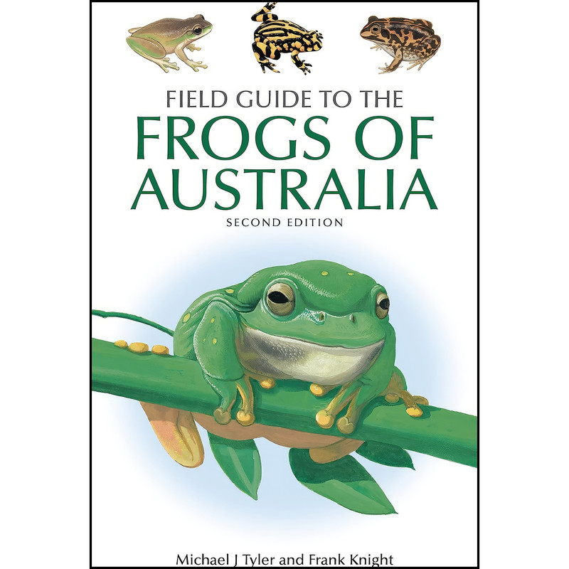 کتاب Field Guide to the Frogs of Australia اثر Michael J. Tyler and Frank Knight انتشارات CSIRO Publishing کتاب Field Guide to the Frogs of Australia اثر Michael J. Tyler and Frank Knight انتشارات CSIRO Publishing