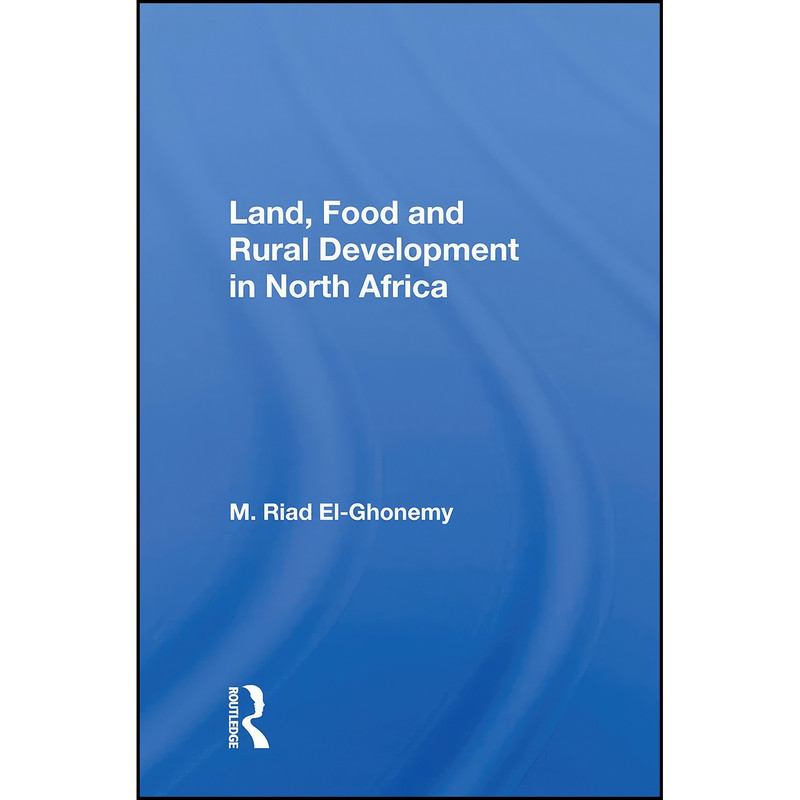 کتاب Land, Food and Rural Development in North Africa اثر Mohamad Riad El Ghonemy انتشارات CRC Press کتاب Land, Food and Rural Development in North Africa اثر Mohamad Riad El Ghonemy انتشارات CRC Press