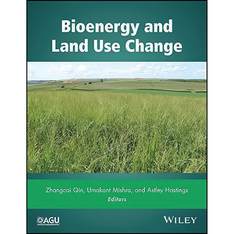 کتاب Bioenergy and Land Use Change اثر جمعي از نويسندگان انتشارات American Geophysical Union کتاب Bioenergy and Land Use Change اثر جمعي از نويسندگان انتشارات American Geophysical Union