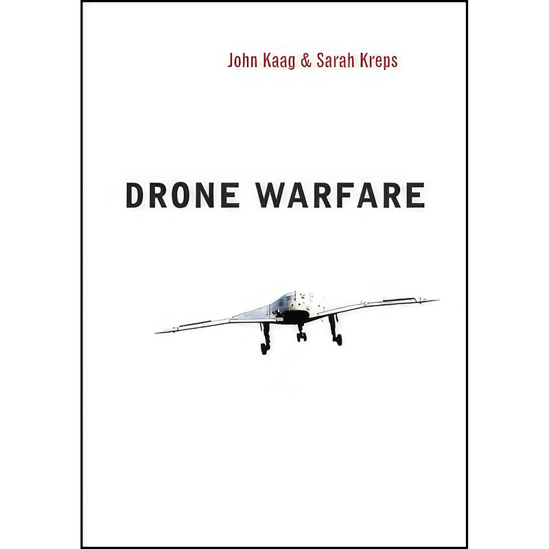 کتاب Drone Warfare اثر John Kaag and Prof Sarah Kreps انتشارات Polity کتاب Drone Warfare اثر John Kaag and Prof Sarah Kreps انتشارات Polity