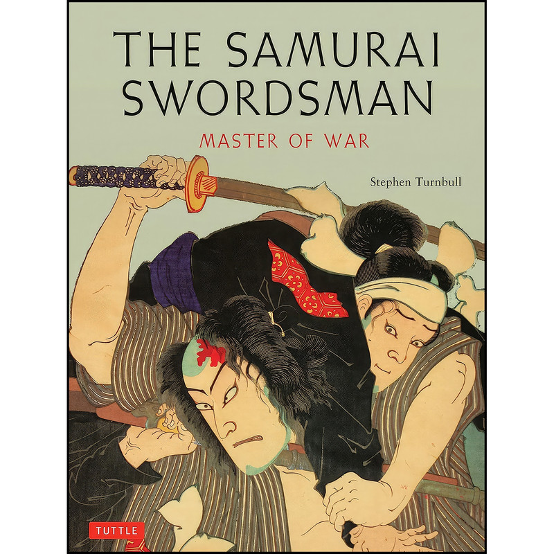 کتاب The Samurai Swordsman اثر Stephen Turnbull انتشارات Tuttle Publishing کتاب The Samurai Swordsman اثر Stephen Turnbull انتشارات Tuttle Publishing