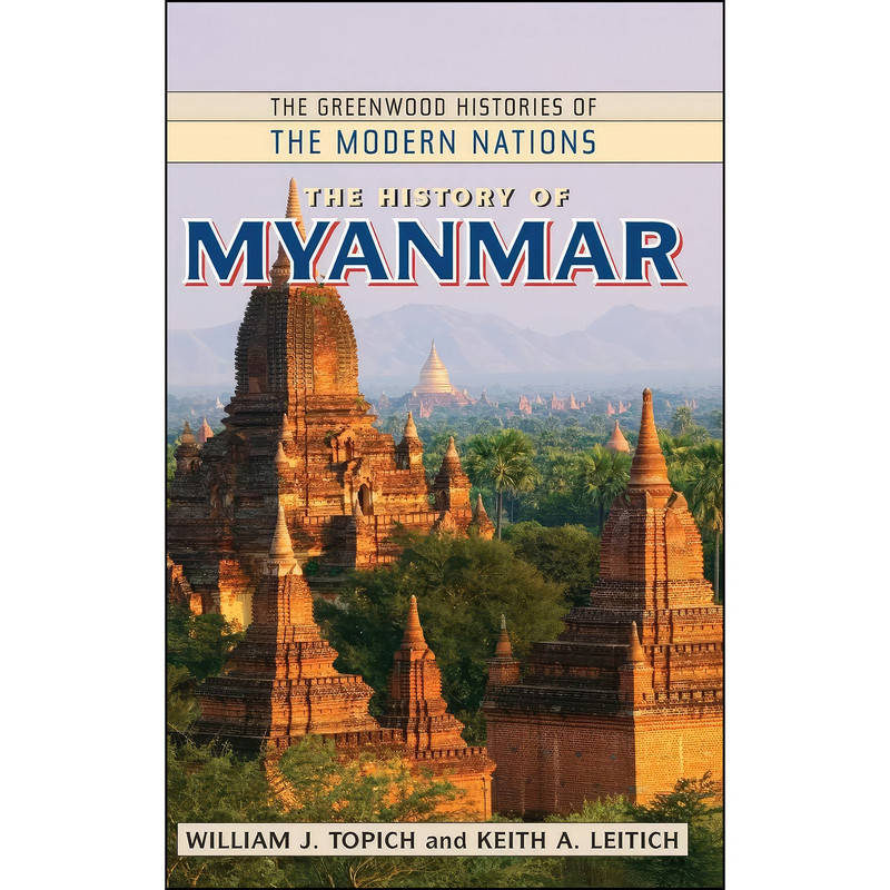 کتاب The History of Myanmar اثر جمعي از نويسندگان انتشارات Greenwood کتاب The History of Myanmar اثر جمعي از نويسندگان انتشارات Greenwood