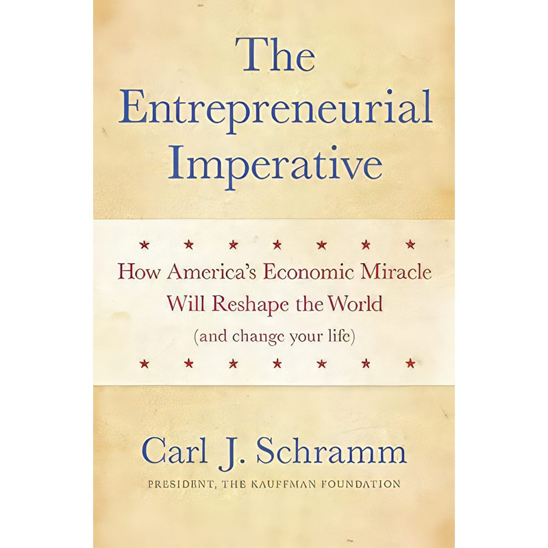 کتاب The Entrepreneurial Imperative اثر Carl J. Schramm انتشارات Harper Business کتاب The Entrepreneurial Imperative اثر Carl J. Schramm انتشارات Harper Business