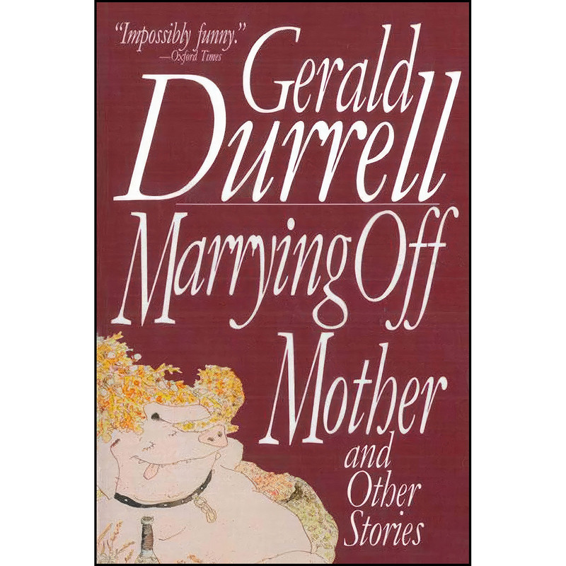 کتاب Marrying Off Mother اثر Gerald Durrell انتشارات Arcade کتاب Marrying Off Mother اثر Gerald Durrell انتشارات Arcade