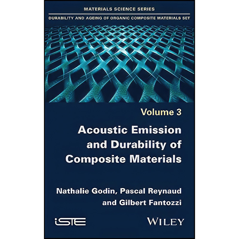 کتاب Acoustic Emission and Durability of Composite Materials اثر جمعي از نويسندگان انتشارات Wiley-ISTE کتاب Acoustic Emission and Durability of Composite Materials اثر جمعي از نويسندگان انتشارات Wiley-ISTE