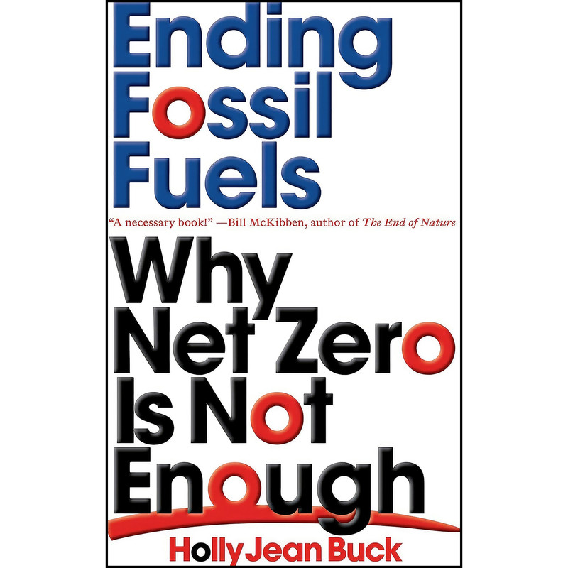 کتاب Ending Fossil Fuels اثر Holly Jean Buck انتشارات Verso کتاب Ending Fossil Fuels اثر Holly Jean Buck انتشارات Verso
