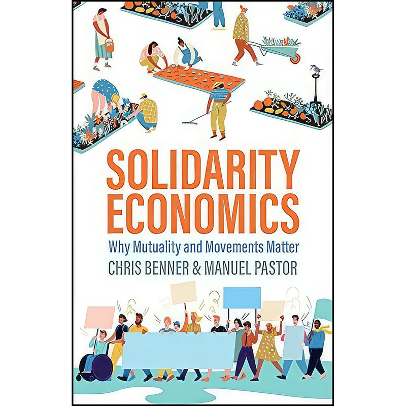 کتاب Solidarity Economics اثر Chris Benner and Manuel Pastor انتشارات Polity کتاب Solidarity Economics اثر Chris Benner and Manuel Pastor انتشارات Polity