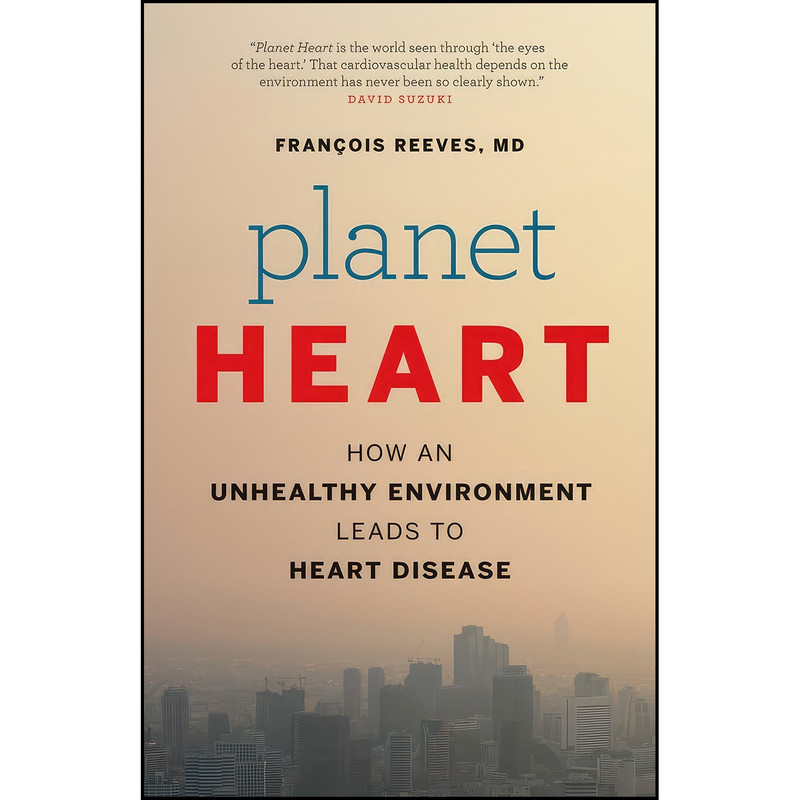 کتاب Planet Heart اثر François Reeves انتشارات Greystone Books کتاب Planet Heart اثر François Reeves انتشارات Greystone Books