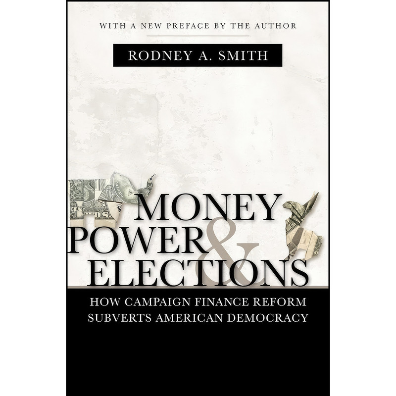 کتاب Money, Power, and Elections اثر Rodney A. Smith انتشارات LSU Press کتاب Money, Power, and Elections اثر Rodney A. Smith انتشارات LSU Press