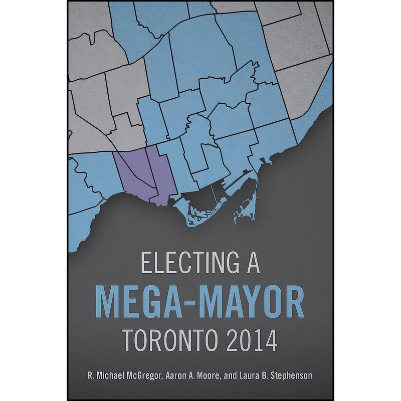 کتاب Electing a Mega-Mayor اثر جمعي از نويسندگان انتشارات University of Toronto Press کتاب Electing a Mega-Mayor اثر جمعي از نويسندگان انتشارات University of Toronto Press
