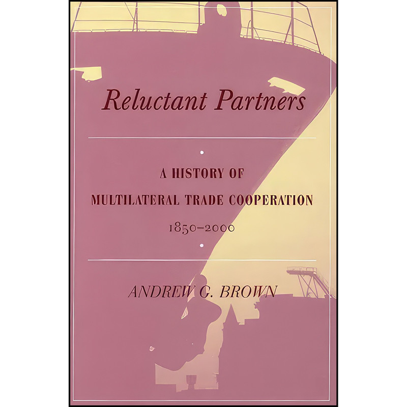 کتاب Reluctant Partners اثر Andrew G. Brown انتشارات University of Michigan Press کتاب Reluctant Partners اثر Andrew G. Brown انتشارات University of Michigan Press
