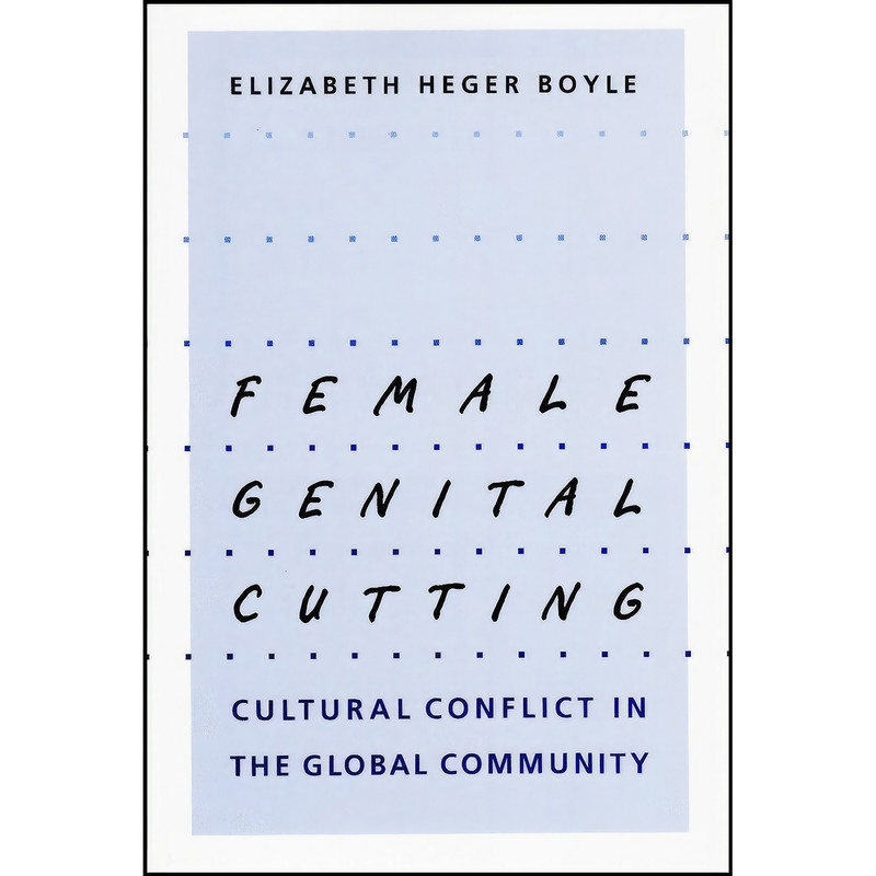 کتاب Female Genital Cutting اثر Elizabeth Heger Boyle انتشارات Johns Hopkins University Press کتاب Female Genital Cutting اثر Elizabeth Heger Boyle انتشارات Johns Hopkins University Press