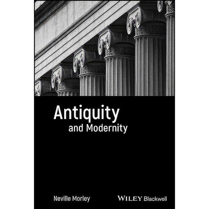 کتاب Antiquity and Modernity اثر Neville Morley انتشارات Wiley-Blackwell