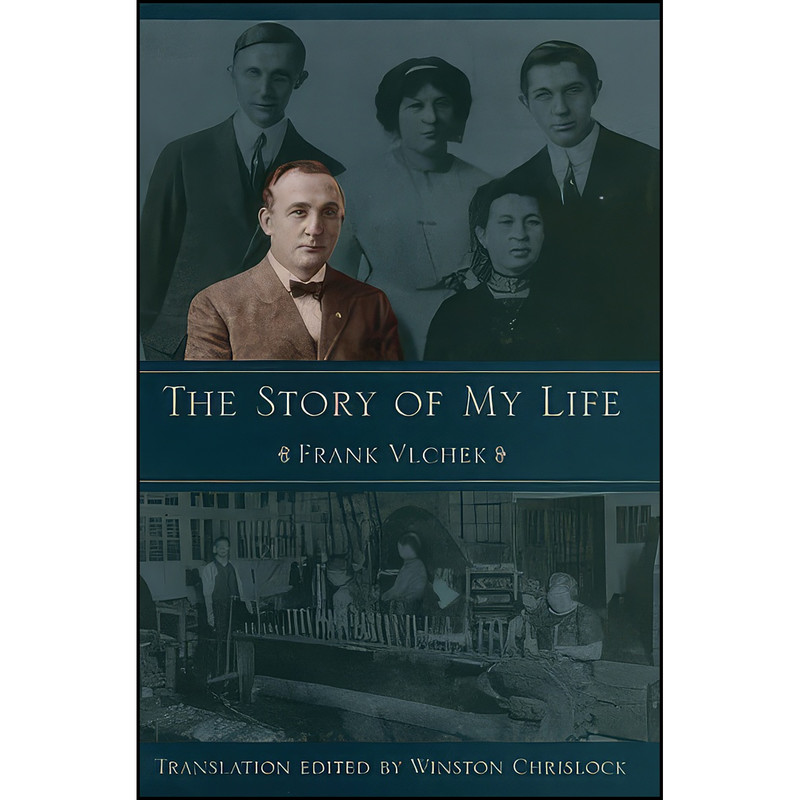 کتاب The Story Of My Life اثر Frantisek J. Vlcek انتشارات The Kent State University Press