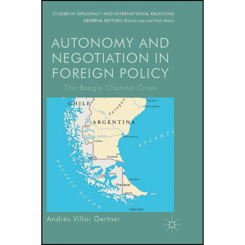 کتاب Autonomy and Negotiation in Foreign Policy اثر Andrés Villar Gertner انتشارات Palgrave Macmillan کتاب Autonomy and Negotiation in Foreign Policy اثر Andrés Villar Gertner انتشارات Palgrave Macmillan