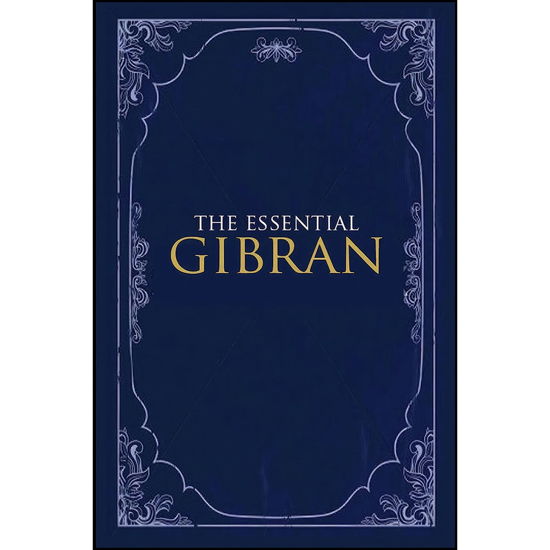 کتاب Essential Gibran اثر Suheil Bushrui and Kahlil Gibran انتشارات Oneworld Publications