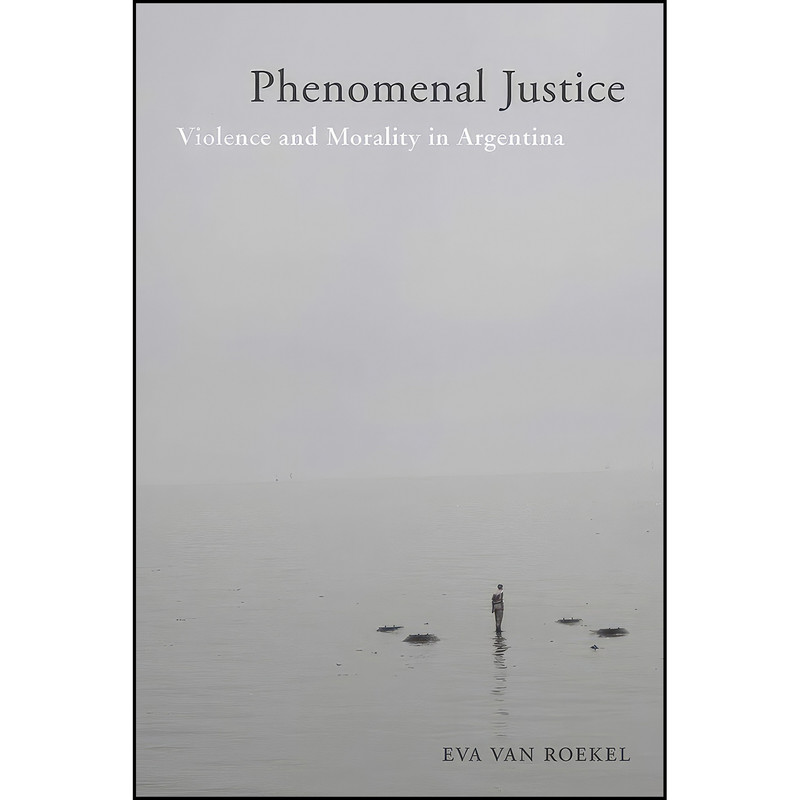 کتاب Phenomenal Justice اثر Eva van Roekel انتشارات Rutgers University Press کتاب Phenomenal Justice اثر Eva van Roekel انتشارات Rutgers University Press