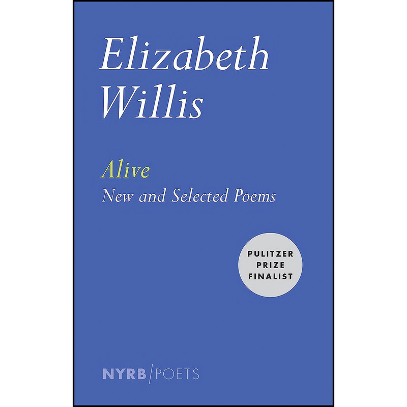 کتاب Alive اثر Elizabeth Willis انتشارات NYRB Poets کتاب Alive اثر Elizabeth Willis انتشارات NYRB Poets