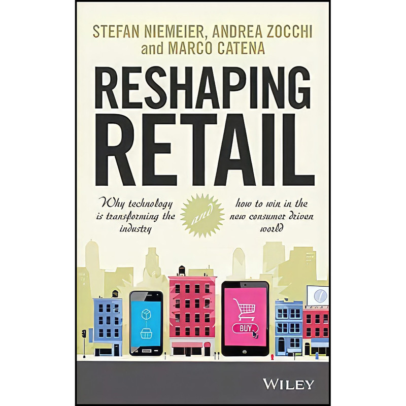 کتاب Reshaping Retail اثر جمعي از نويسندگان انتشارات Wiley کتاب Reshaping Retail اثر جمعي از نويسندگان انتشارات Wiley