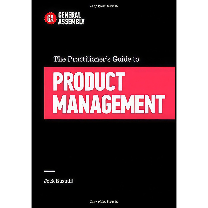 کتاب The Practitioner s Guide to Product Management اثر Jock Busuttil and Jock Busuttil انتشارات Grand Central Publishing کتاب The Practitioner s Guide to Product Management اثر Jock Busuttil and Jock Busuttil انتشارات Grand Central Publishing