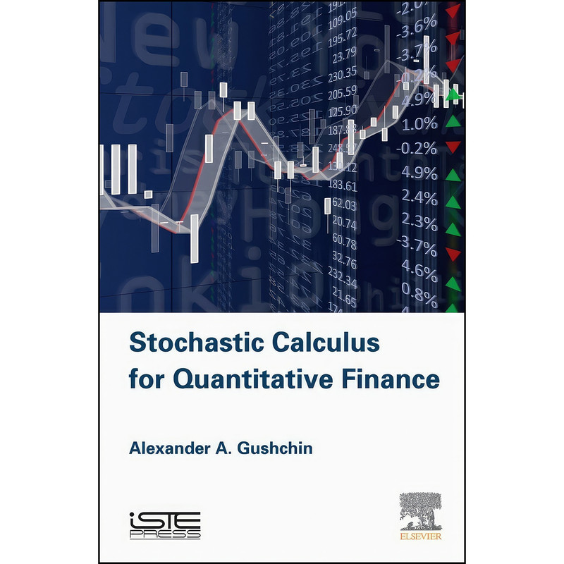 کتاب Stochastic Calculus for Quantitative Finance اثر Alexander A Gushchin انتشارات ISTE Press - Elsevier