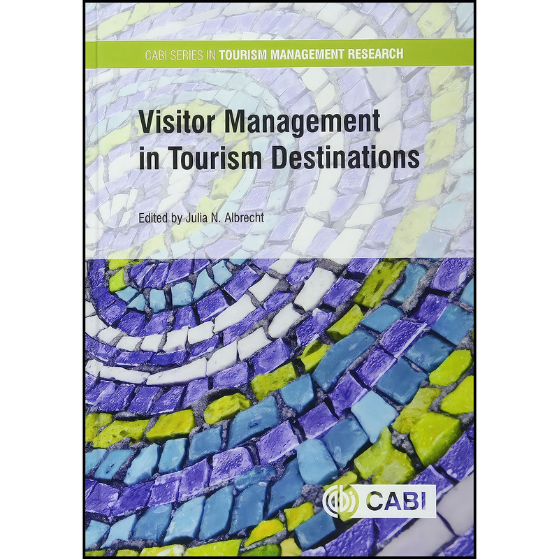 کتاب Visitor Management in Tourism Destinations اثر Julia N. Albrecht PhD انتشارات CABI کتاب Visitor Management in Tourism Destinations اثر Julia N. Albrecht PhD انتشارات CABI
