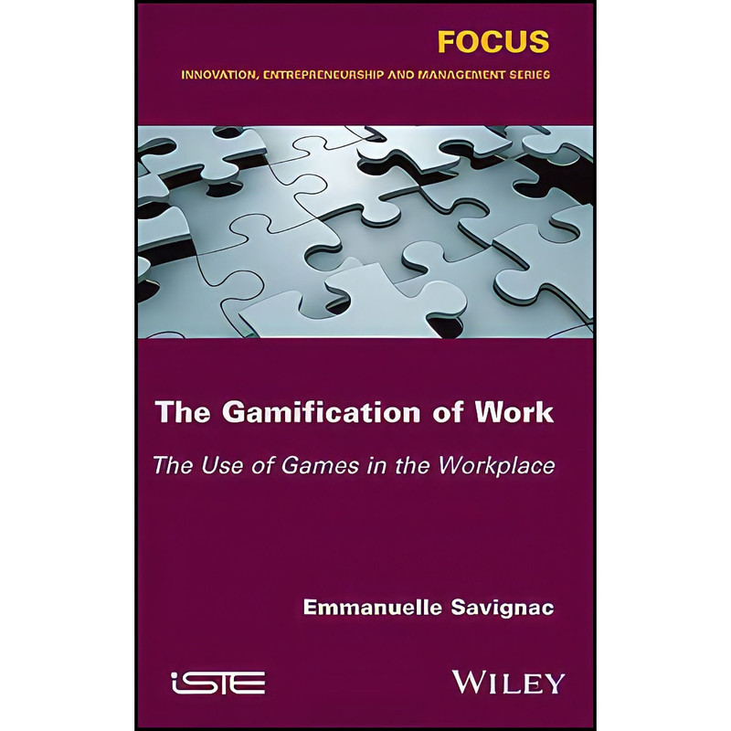 کتاب The Gamification of Work اثر Emmanuelle Savignac انتشارات Wiley-ISTE کتاب The Gamification of Work اثر Emmanuelle Savignac انتشارات Wiley-ISTE