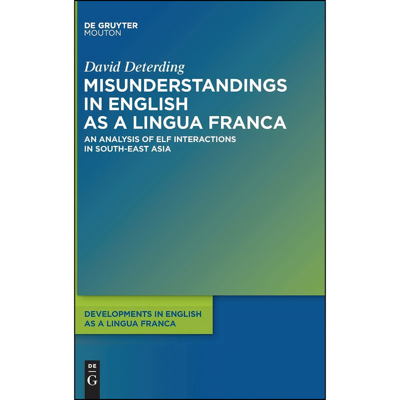 کتاب Misunderstandings in English as a Lingua Franca اثر David Deterding انتشارات De Gruyter Mouton کتاب Misunderstandings in English as a Lingua Franca اثر David Deterding انتشارات De Gruyter Mouton
