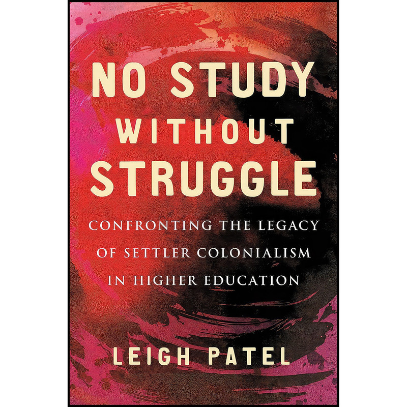 کتاب No Study Without Struggle اثر Leigh Patel انتشارات Beacon Press کتاب No Study Without Struggle اثر Leigh Patel انتشارات Beacon Press