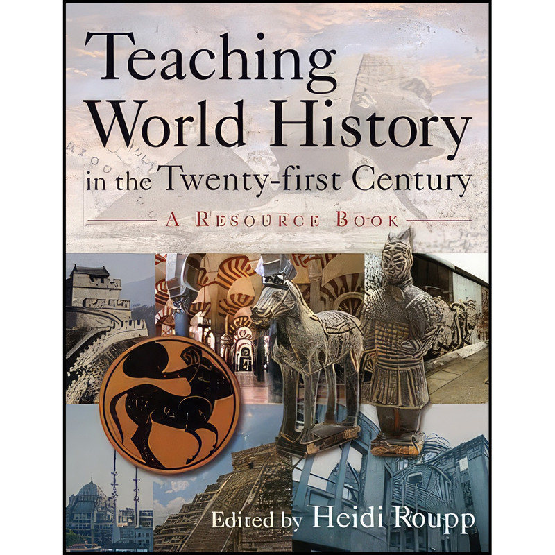 کتاب Teaching World History in the Twenty-first Century اثر Heidi Roupp انتشارات Routledge کتاب Teaching World History in the Twenty-first Century اثر Heidi Roupp انتشارات Routledge