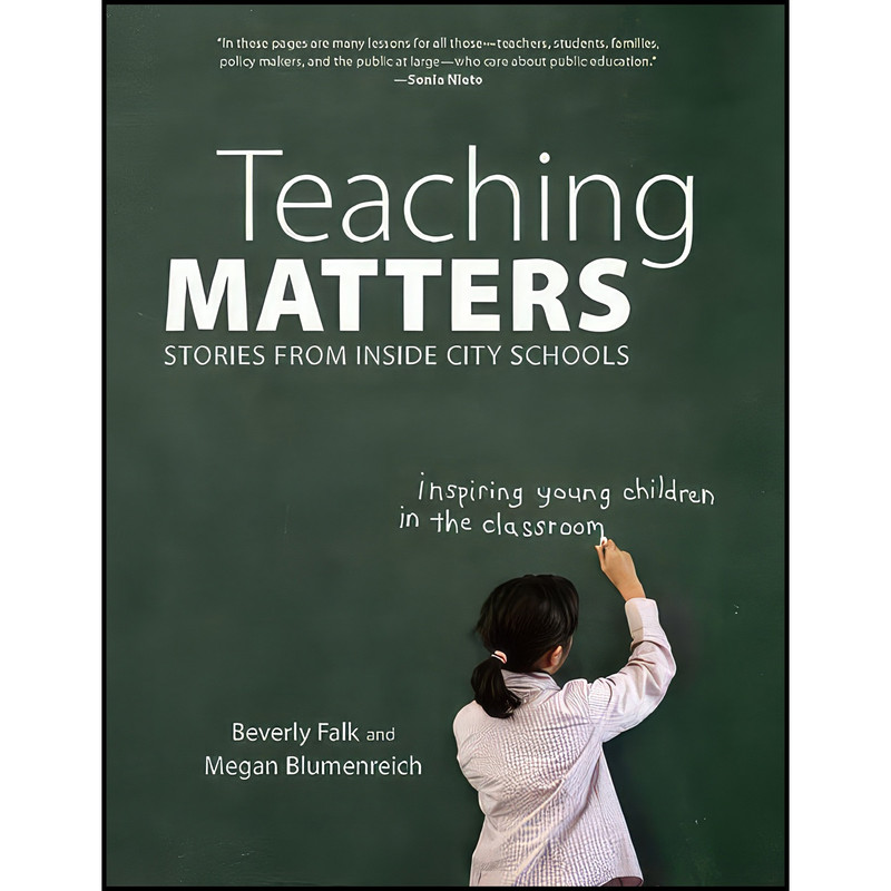 کتاب Teaching Matters اثر Beverly Falk and Megan Blumenreich انتشارات The New Press کتاب Teaching Matters اثر Beverly Falk and Megan Blumenreich انتشارات The New Press