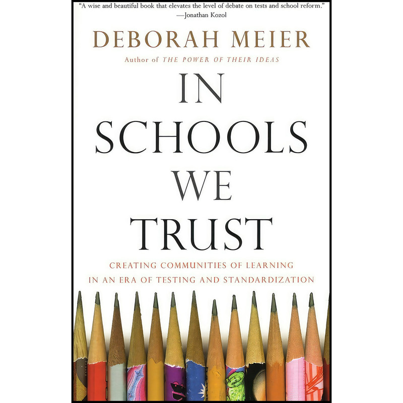 کتاب In Schools We Trust اثر Deborah Meier and Deborah Meier انتشارات بله کتاب In Schools We Trust اثر Deborah Meier and Deborah Meier انتشارات بله