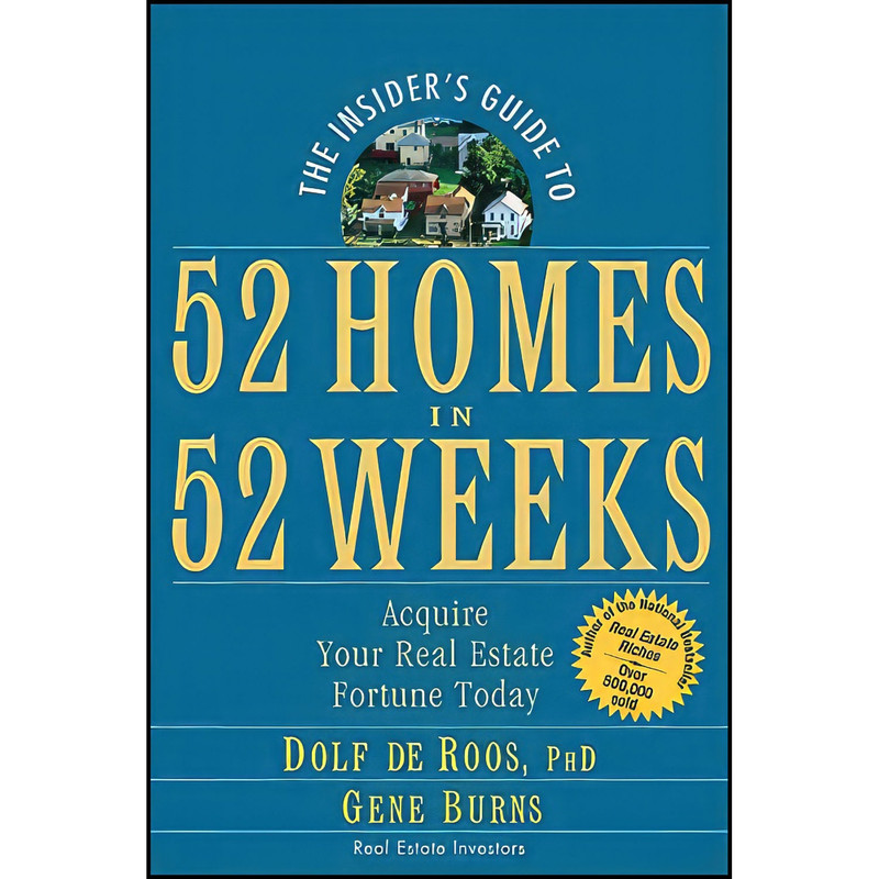 کتاب The Insiders Guide to 52 Homes in 52 Weeks اثر Dolf de Roos and Gene Burns انتشارات Wiley کتاب The Insiders Guide to 52 Homes in 52 Weeks اثر Dolf de Roos and Gene Burns انتشارات Wiley