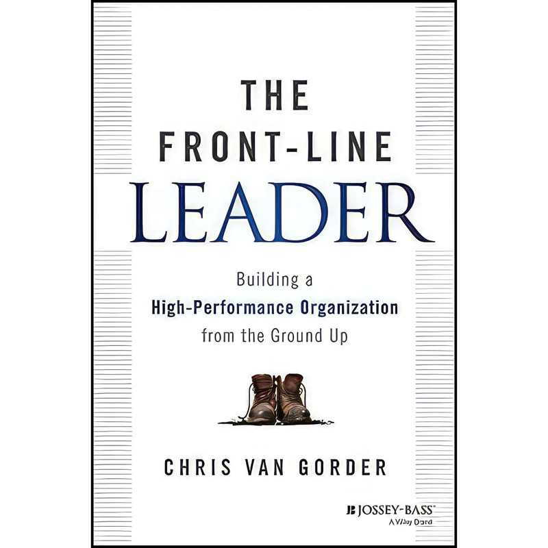 کتاب The Front-Line Leader اثر Chris Van Gorder انتشارات Jossey-Bass کتاب The Front-Line Leader اثر Chris Van Gorder انتشارات Jossey-Bass
