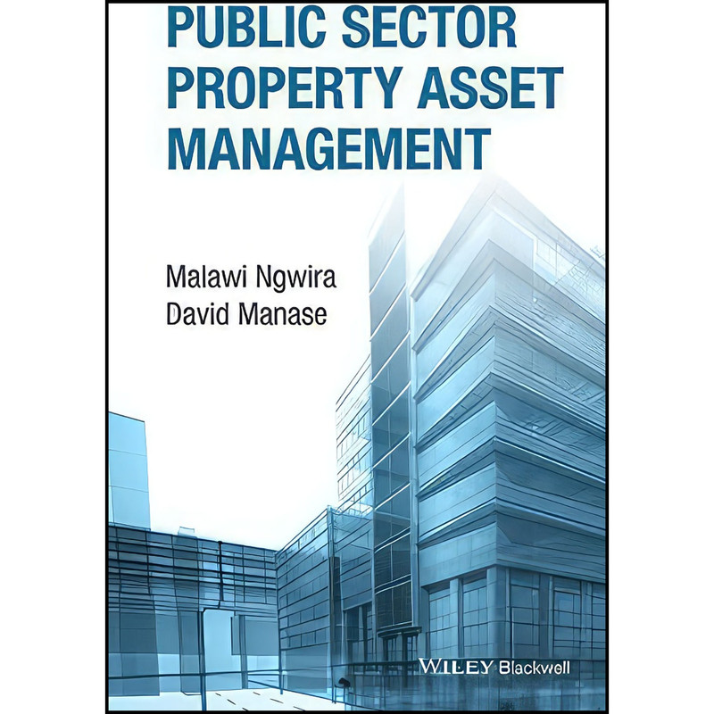 کتاب Public Sector Property Asset Management اثر Malawi Ngwira and David Manase انتشارات Wiley-Blackwell کتاب Public Sector Property Asset Management اثر Malawi Ngwira and David Manase انتشارات Wiley-Blackwell