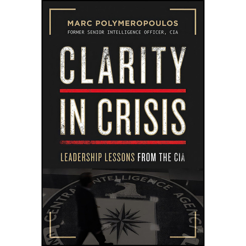 کتاب Clarity in Crisis اثر Marc E. Polymeropoulos انتشارات HarperCollins Leadership کتاب Clarity in Crisis اثر Marc E. Polymeropoulos انتشارات HarperCollins Leadership