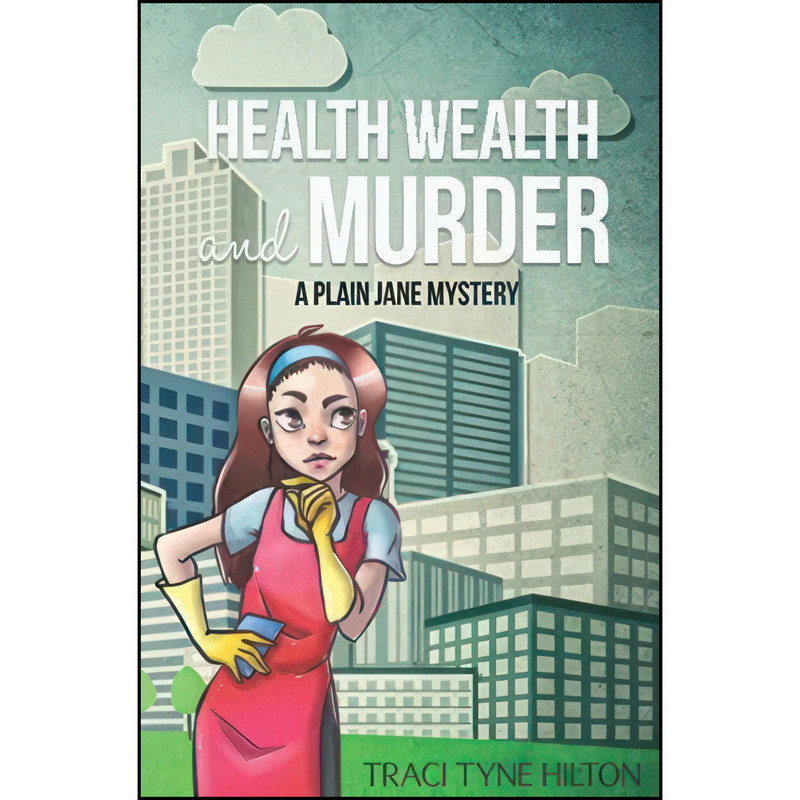 کتاب Health, Wealth, and Murder اثر Traci Tyne Hilton انتشارات تازه ها کتاب Health, Wealth, and Murder اثر Traci Tyne Hilton انتشارات تازه ها