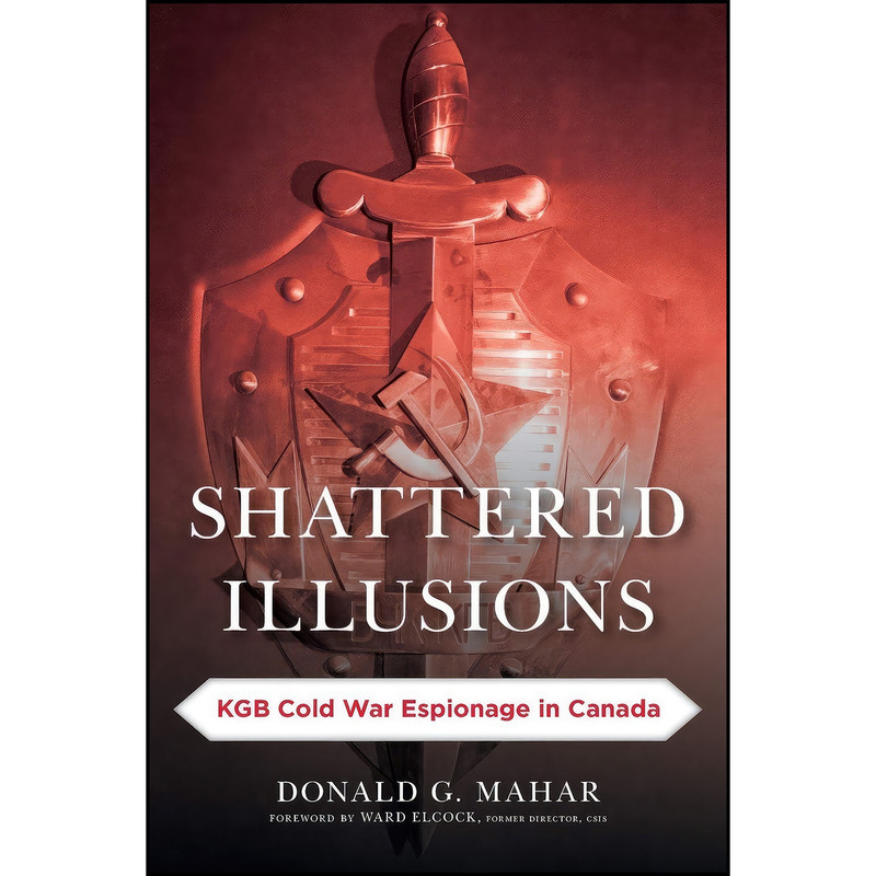 کتاب Shattered Illusions اثر Donald G. Mahar and Ward Elcock انتشارات Rowman Littlefield Publishers کتاب Shattered Illusions اثر Donald G. Mahar and Ward Elcock انتشارات Rowman Littlefield Publishers