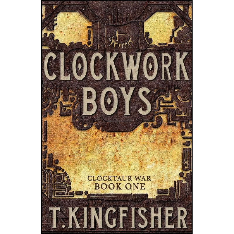کتاب Clockwork Boys اثر T Kingfisher انتشارات Argyll Productions کتاب Clockwork Boys اثر T Kingfisher انتشارات Argyll Productions
