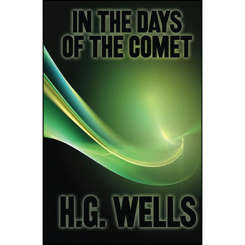 کتاب In the Days of the Comet اثر H. G. Wells انتشارات تازه ها کتاب In the Days of the Comet اثر H. G. Wells انتشارات تازه ها