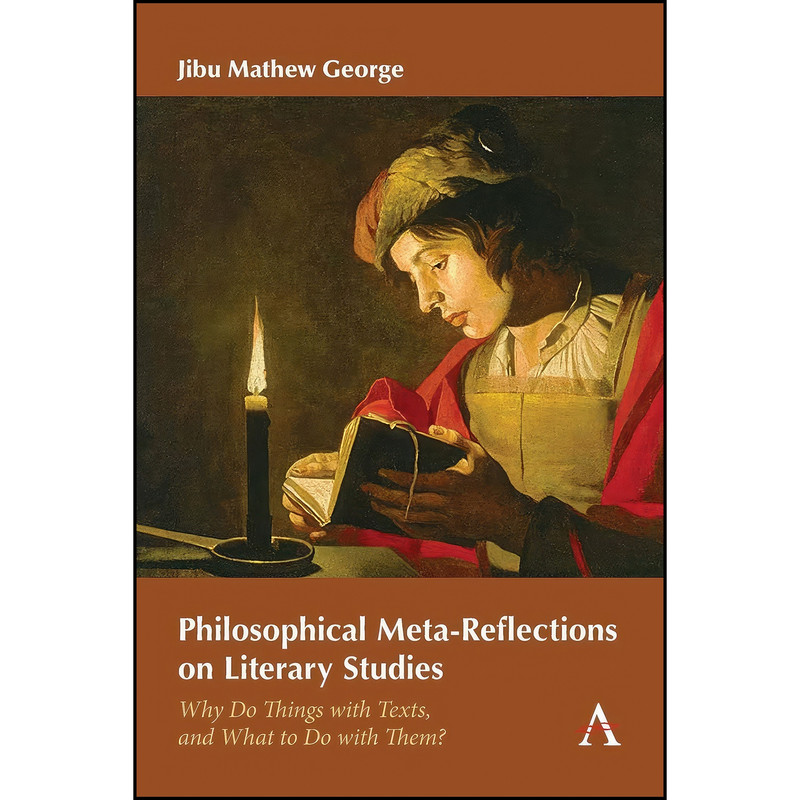 کتاب Philosophical Meta-Reflections on Literary Studies اثر Jibu Mathew George انتشارات Anthem Press کتاب Philosophical Meta-Reflections on Literary Studies اثر Jibu Mathew George انتشارات Anthem Press
