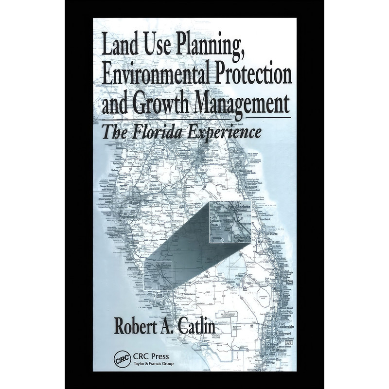 کتاب Land Use Planning, Environmental Protection and Growth Management اثر Robert A. Catlin انتشارات تازه ها کتاب Land Use Planning, Environmental Protection and Growth Management اثر Robert A. Catlin انتشارات تازه ها