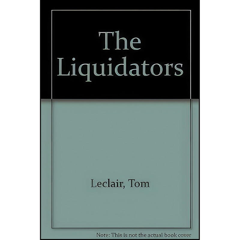 کتاب The Liquidators اثر Tom LeClair انتشارات Greekworks.Com Inc کتاب The Liquidators اثر Tom LeClair انتشارات Greekworks.Com Inc