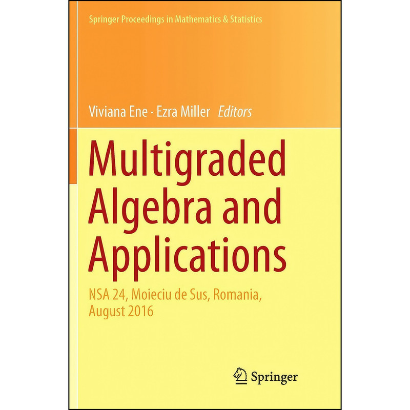 کتاب Multigraded Algebra and Applications اثر Viviana Ene and Ezra Miller انتشارات تازه ها کتاب Multigraded Algebra and Applications اثر Viviana Ene and Ezra Miller انتشارات تازه ها