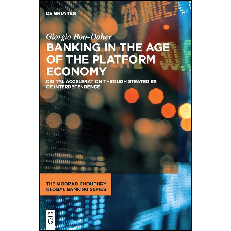 کتاب Banking in the Age of the Platform Economy اثر Giorgio Bou-Daher انتشارات De Gruyter