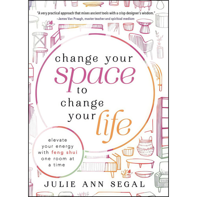 کتاب Change Your Space to Change Your Life اثر Julie Ann Segal انتشارات Llewellyn Publications کتاب Change Your Space to Change Your Life اثر Julie Ann Segal انتشارات Llewellyn Publications